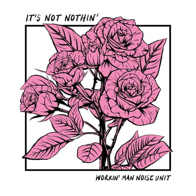 Workin' Man Noise Unit - It's Not Nothin' (LP) ( Limited Edition)