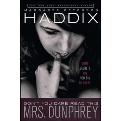 Don't You Dare Read This, Mrs. Dunphrey - Margaret Peterson Haddix