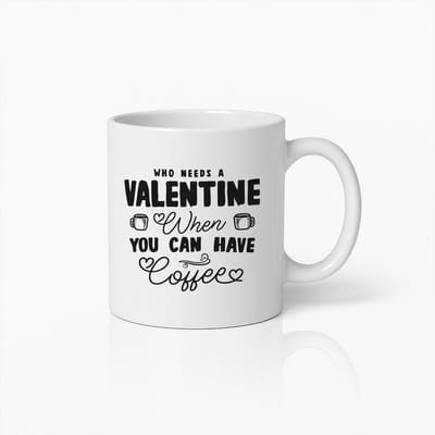 Wie Heeft Een Valentijn Nodig Als Je Koffie Kunt Hebben Mok - 330ml Grappige Koffiemok voor Koffieliefhebbers