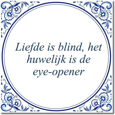 Tegeltje met hangertje - Liefde is blind, het huwelijk is de eye-opener