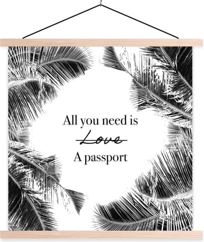 Posterhanger incl. Poster 40x40 cm - Schoolplaat - Spreuken - Quotes - All you need is a passport - Paspoort - Textielposter - Blanke latten