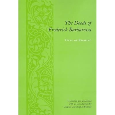 The Deeds Of Frederick Barbarossa - Otto, Bishop of Freising, Otto,