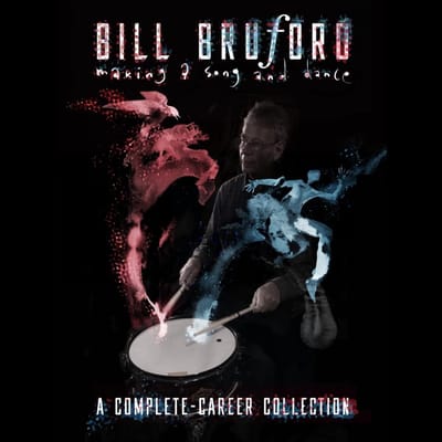 Bill Bruford - Making A Song And Dance (A Complete-Career Collection) (6 CD) (Remastered)
