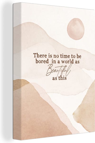 Canvas Schilderij Spreuken - Quotes - There is no time to be bored in a world as beautiful as this - Reizen - 30x40 cm - Wanddecoratie