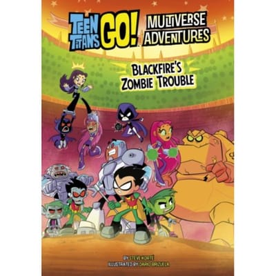 Blackfire's Zombie Trouble - Teen Titans Go! Multiverse Adventures - Steve Korte