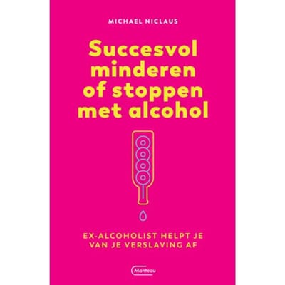 Succesvol Minderen Of Stoppen Met Alcohol - Michael Niclaus