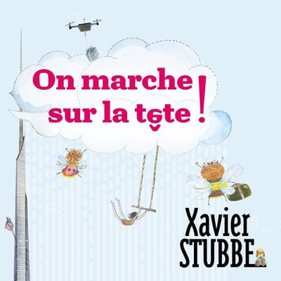 Xavier Stubbe - On Marche Sur La Tête! (CD)