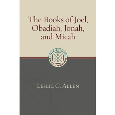 The Books Of Joel, Obadiah, Jonah, And Micah - Eerdmans Classic Biblical Commentaries - Allen, Leslie C