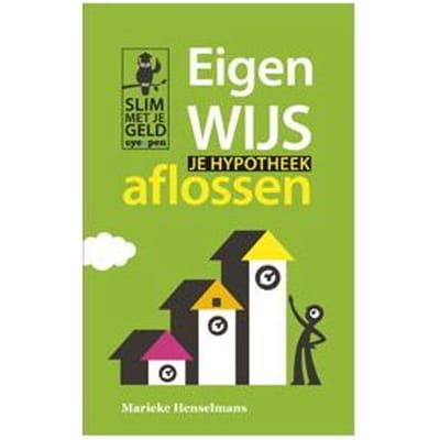 Eigenwijs Je Hypotheek Aflossen - Slim Met Je Geld - Marieke Henselmans