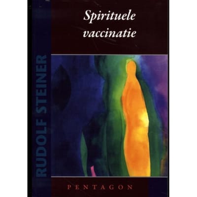 Spirituele Vaccinatie - Rudolf Steiner