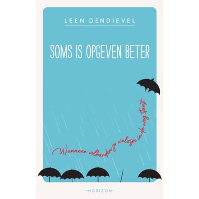Soms Is Opgeven Beter - Leen Dendievel