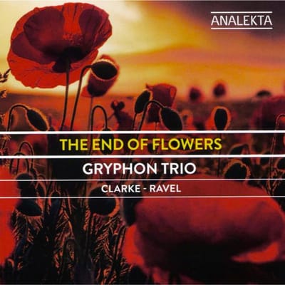 CD GRYPHON TRIO, REBECCA CLARKE - MAUR - The End Of Flowers AN29520 Analekta 2018 Canada Klassiek Gebruikt black