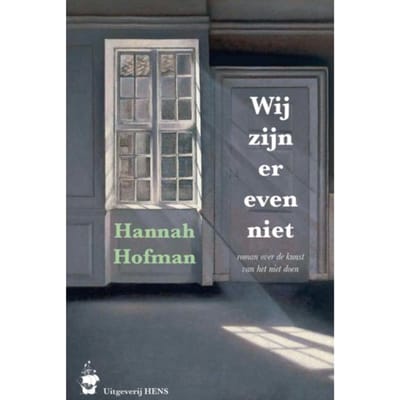 Wij Zijn Er Even Niet - Hannah Hofman