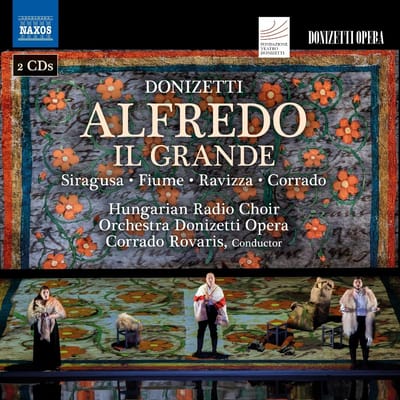 Antonino Siragusa, Gilda Fiume, Hungarian Radio Choir, Donizetti Opera Orchestra, Corrado Rovaris - Donizetti: Alfredo Il Grande (2 CD)