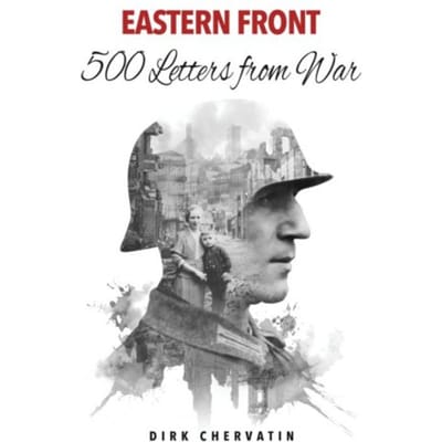 Eastern Front - 500 Letters From War - Dirk Chervatin
