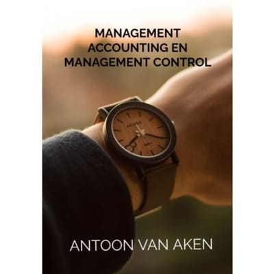 Management Accounting En Management Control - Antoon van Aken
