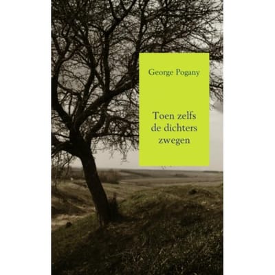 Toen Zelfs De Dichters Zwegen - George Pogany