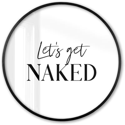 Poster in lijst Rond - Fotolijst 60x60 cm - Posters - Quotes - Let's get naked - Wit - Spreuk - Ronde posterlijst zwart - Decoratie - Wanddecoratie woonkamer - Muurdecoratie slaapkamer