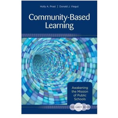 The Clarity Series: Community-Based Learning: Awakening The Mission Of Public Schools - Prast