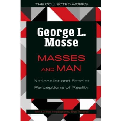 Masses And Man - The Collected Works Of George L. Mosse - Mosse, George L.