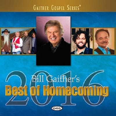Bill & Gloria Gaither - Bill Gaither's Best Of Homecoming 2016 (CD)