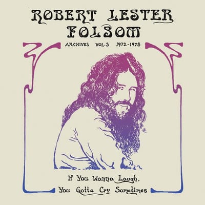Robert Lester Folsom - If You Wanna Laugh, You Gotta Cry Sometimes: Archives Vol. 3, 1972-1975 (LP)
