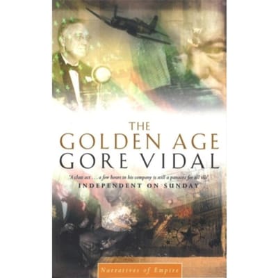 The Golden Age - Narratives Of Empire - Gore Vidal