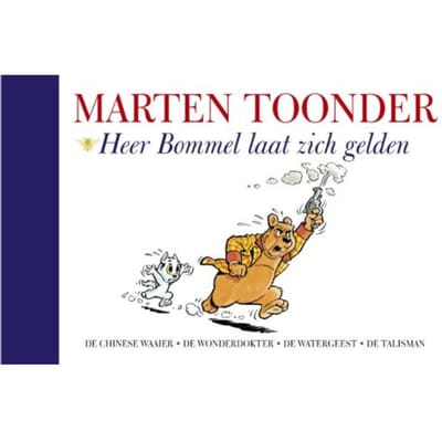 Heer Bommel Laat Zich Gelden - Alle Verhalen Van Olivier B. Bommel En Tom Poes - Marten Toonder