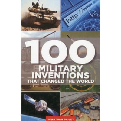 100 Military Inventions That Changed The World - Philip Russell