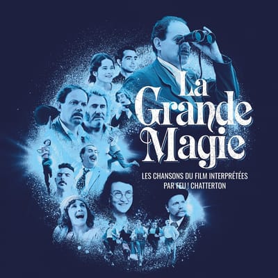 La Grande Magie: Les Chansons Du Film Interpretees - Feu! Chatterton