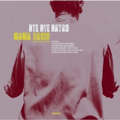 Bye Bye Bayou - Mama Rosin