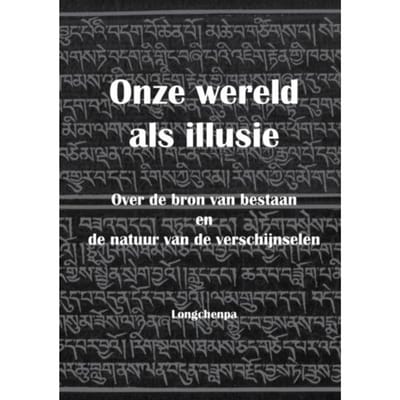 Onze Wereld Als Illusie - Rabjam Longchenpa