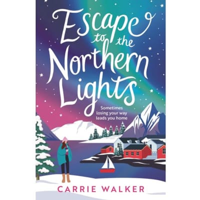 Escape To The Northern Lights - Carrie Walker