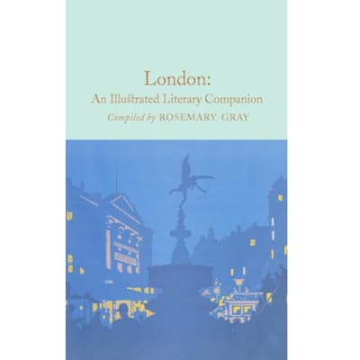 London: An Illustrated Literary Companion - Macmillan Collector's Library - Rosemary Gray
