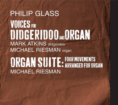 Michael Riesman & Mark Atkins - Glass: Voices For Didgeridoo And Organ | Organ Suite (CD)