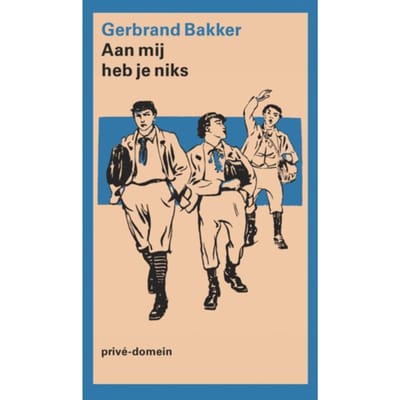 Aan Mij Heb Je Niks - Privé-Domein - Gerbrand Bakker