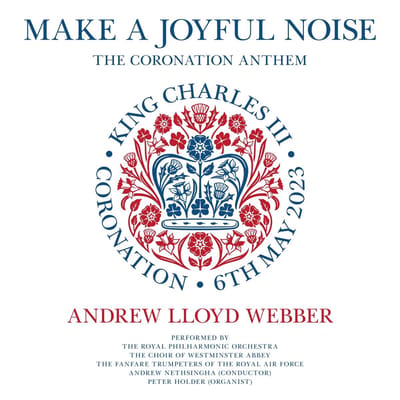 Andrew Lloyd Webber, Royal Philharmonic Orchestra - Make A Joyful Noise - The Coronation Anthem (5" CD Single)