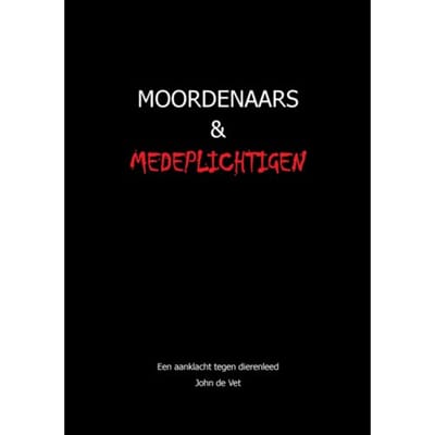 Moordenaars En Medeplichtigen - John de Vet