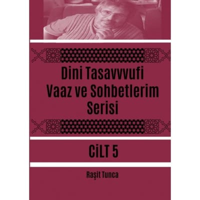 Dini Tasavvufi Vaaz Ve Sohbetlerim Serisi 5 - Raşit Tunca