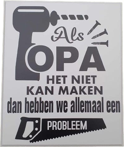 Tekstbord - spreukenbord als opa het het kan maken