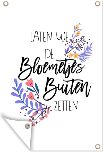 Muurdecoratie Quotes - Spreuken - Laten we de bloemetjes buiten zetten - 120x180 cm - Tuinposter - Tuindoek
