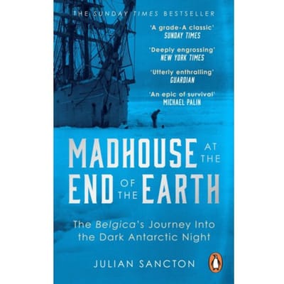 Madhouse At The End Of The Earth - Julian Sancton
