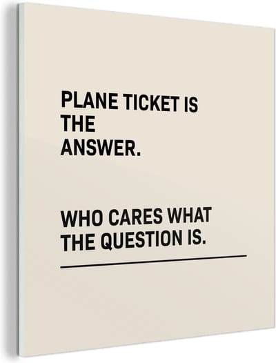 MuchoWow® Glasschilderij 90x90 cm - Schilderij acrylglas - Spreuken - Quotes - Plane ticket is the answer - Who cares what the question is - Vliegtuig - Foto op glas - Schilderijen
