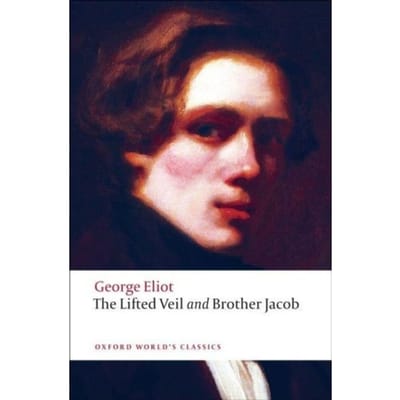 The Lifted Veil, And Brother Jacob - Oxford World's Classics - George Eliot