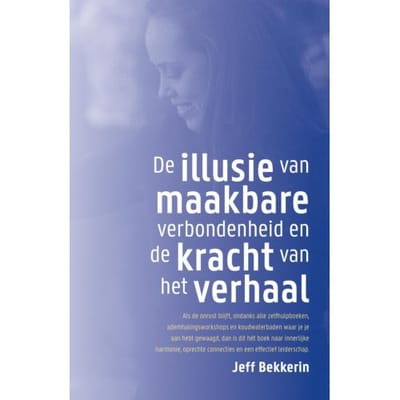 De Illusie Van Maakbare Verbondenheid En De Kracht Van Het Verhaal - Jeff Bekkerin