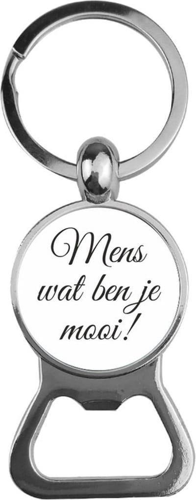 Bieropener Glas -  Mens Wat Ben Je Mooi