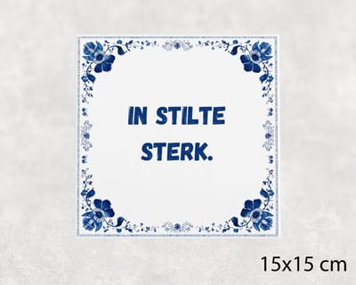 Spreuk tegel 15x15 cm In stilte sterk