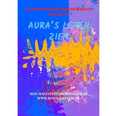 Aura’s Leren Zien (Met Een Paar Oefeningen) - Ron Malestein (helderziende)