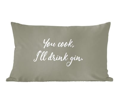 Sierkussens - Kussentjes Woonkamer - 50x30 cm - Quotes - You cook, I'll drink gin Gin - Spreuken