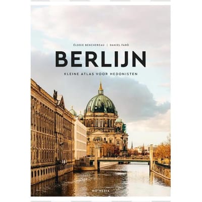 Berlijn - Kleine Atlas Voor Hedonisten - Elodie Benchereau